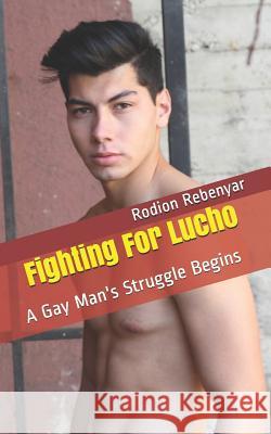 Fighing For Lucho: A Gay Man's Struggle Begins