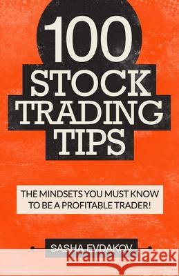 100 Stock Trading Tips: The Mindsets You Must Know to Be a Profitable Trader!