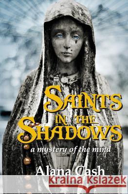 Saints in the Shadows: a mystery of the mind