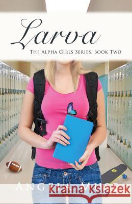 Larva: The Alpha Girls series, book two