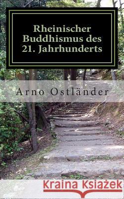 Rheinischer Buddhismus des 21. Jahrhunderts: Das kölsche bzw. rheinische Grundgesetz, als Grundlage eines neuen und erfüllten Lebens. Klare und direkt