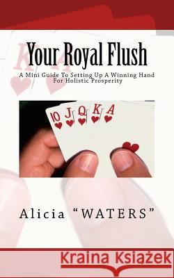 Your Royal Flush: A Mini Guide To Setting Up A Winning Hand For Holistic Prosperity