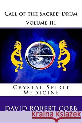 Call of the Sacred Drum: Crystal Spirit Medicine