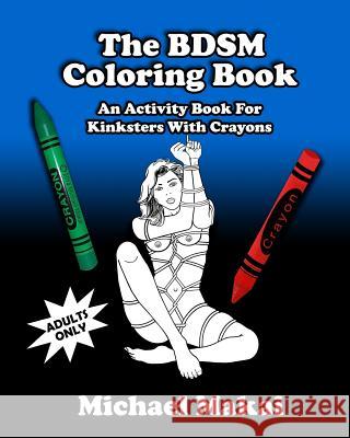 The BDSM Coloring Book: An Activity Book for Kinksters With Crayons