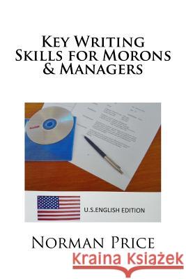 Key Writing Skills for Morons & Managers: U.S. English Edition