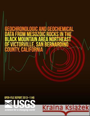 Geochronologic and Geochemical Data from Mesozoic Rocks in the Black Mountain Area Northeast of Victorville, San Bernardino County, California