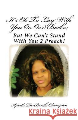 It's Ok To Lay With You On Our Backs: But We Can't Stand With You 2 Preach?