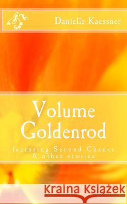 Volume Goldenrod: featuring Second Chance & other stories