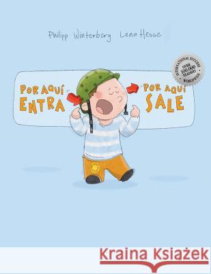 ¡Por aqui entra, Por aqui sale!: Un cuento ilustrado de Philipp Winterberg y Lena Hesse