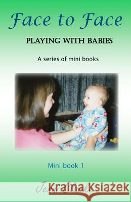 Playing with Babies - mini book 1 - Face to Face: mini book 1 - Face to Face