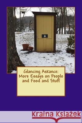 Glancing Askance Volume 2: More Essays on People and Food and Stuff