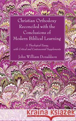 Christian Orthodoxy Reconciled with the Conclusions of Modern Biblical Learning