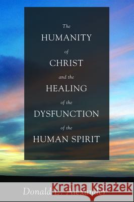 The Humanity of Christ and the Healing of the Dysfunction of the Human Spirit