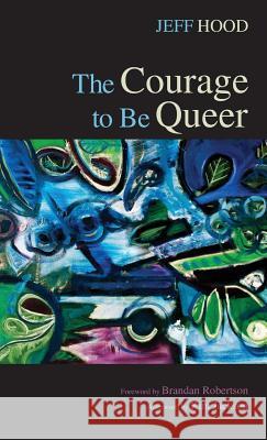 The Courage to Be Queer