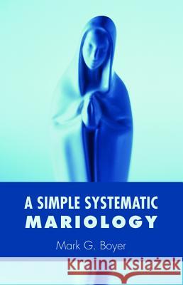 A Simple Systematic Mariology