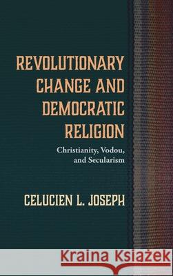 Revolutionary Change and Democratic Religion