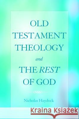 Old Testament Theology and the Rest of God