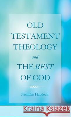 Old Testament Theology and the Rest of God