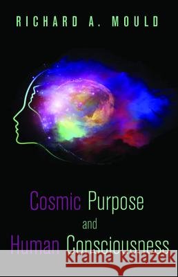 Cosmic Purpose and Human Consciousness