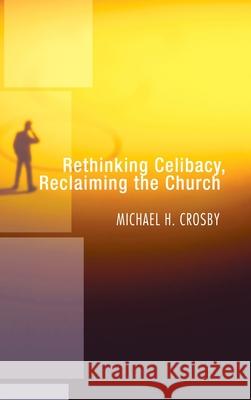 Rethinking Celibacy, Reclaiming the Church