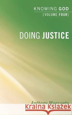 Doing Justice: Knowing God, Volume 4
