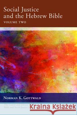 Social Justice and the Hebrew Bible, Volume Two