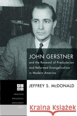 John Gerstner and the Renewal of Presbyterian and Reformed Evangelicalism in Modern America