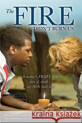 The Fire Didn't Burn Us