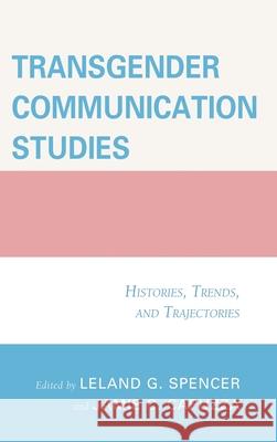 Transgender Communication Studies: Histories, Trends, and Trajectories