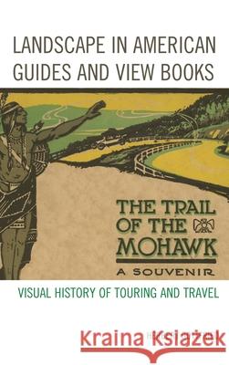 Landscape in American Guides and View Books: Visual History of Touring and Travel