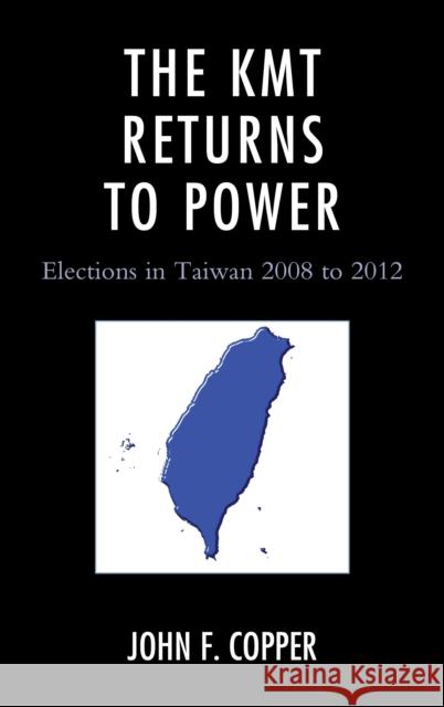 The Kmt Returns to Power: Elections in Taiwan, 2008-2012