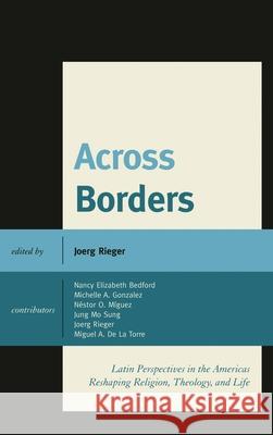 Across Borders: Latin Perspectives in the Americas Reshaping Religion, Theology, and Life