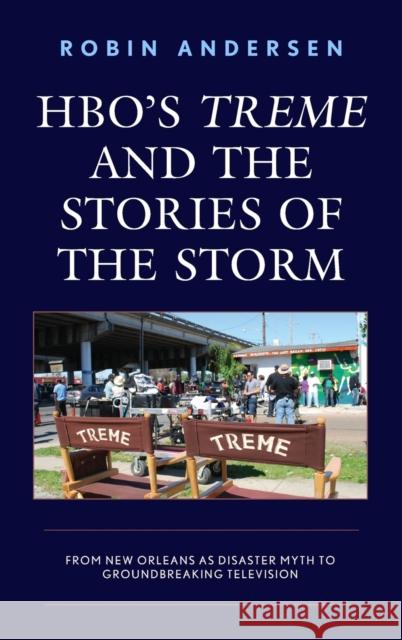 Hbo's Treme and the Stories of the Storm: From New Orleans as Disaster Myth to Groundbreaking Television