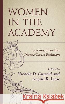 Women in the Academy: Learning from Our Diverse Career Pathways