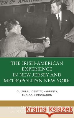 The Irish-American Experience in New Jersey and Metropolitan New York: Cultural Identity, Hybridity, and Commemoration