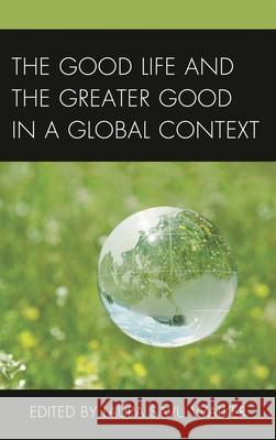 The Good Life and the Greater Good in a Global Context