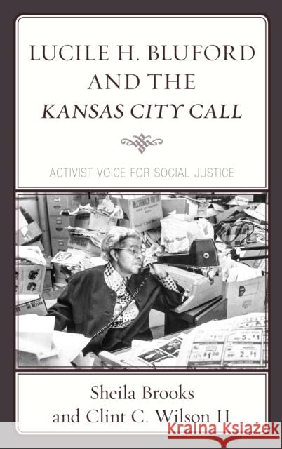 Lucile H. Bluford and the Kansas City Call: Activist Voice for Social Justice