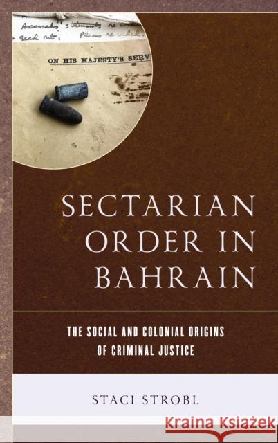 Sectarian Order in Bahrain: The Social and Colonial Origins of Criminal Justice