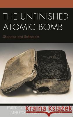 The Unfinished Atomic Bomb: Shadows and Reflections
