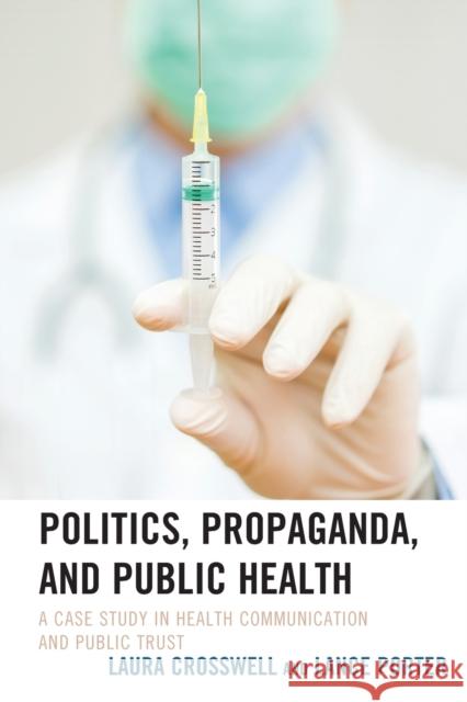 Politics, Propaganda, and Public Health: A Case Study in Health Communication and Public Trust