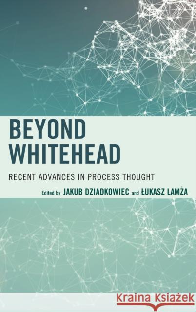 Beyond Whitehead: Recent Advances in Process Thought