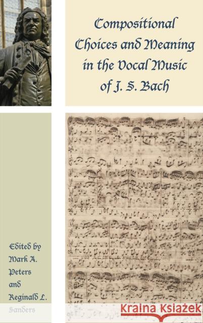 Compositional Choices and Meaning in the Vocal Music of J. S. Bach