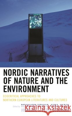 Nordic Narratives of Nature and the Environment: Ecocritical Approaches to Northern European Literatures and Cultures