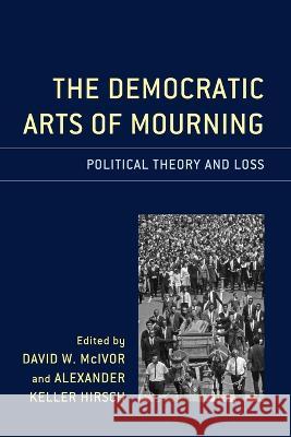 The Democratic Arts of Mourning: Political Theory and Loss