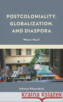 Postcoloniality, Globalization, and Diaspora: What's Next?