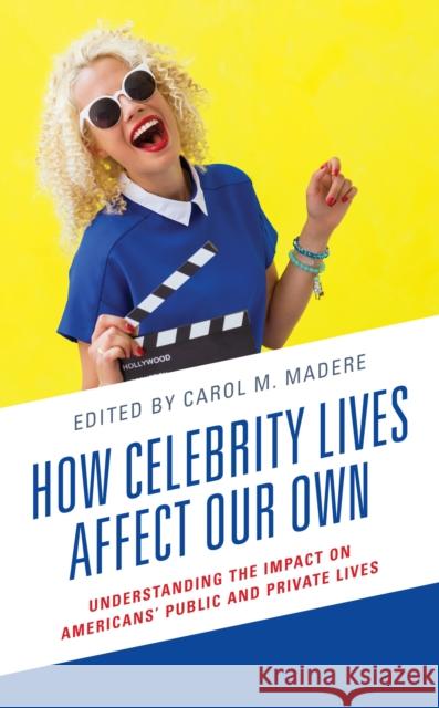 How Celebrity Lives Affect Our Own: Understanding the Impact on Americans' Public and Private Lives