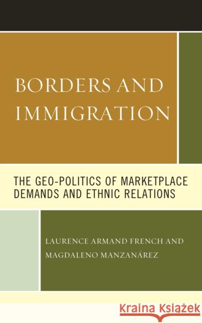 Borders and Immigration: The Geo-Politics of Marketplace Demands and Ethnic Relations