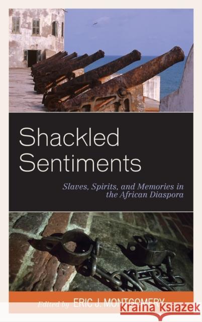 Shackled Sentiments: Slaves, Spirits, and Memories in the African Diaspora