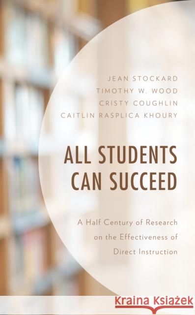 All Students Can Succeed: A Half Century of Research on the Effectiveness of Direct Instruction