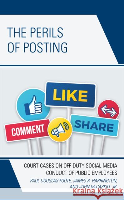 The Perils of Posting: Court Cases on Off-Duty Social Media Conduct of Public Employees